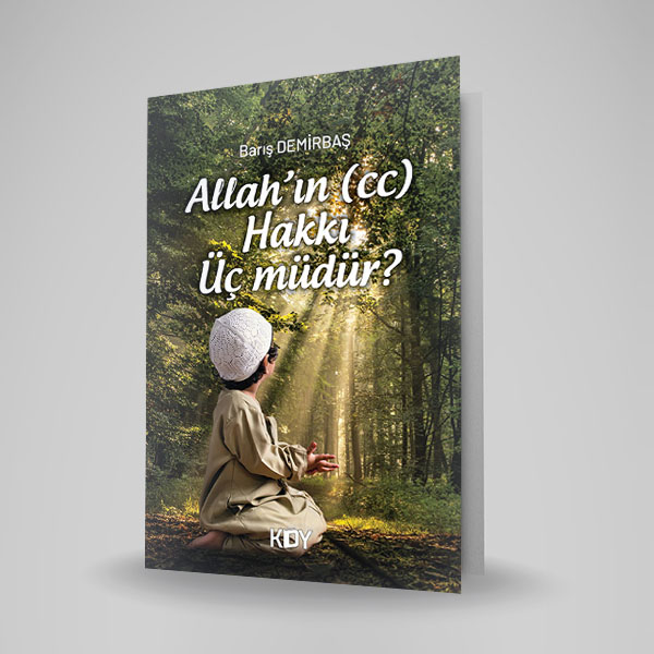 ALLAH’IN HAKKI ÜÇ MÜDÜR?