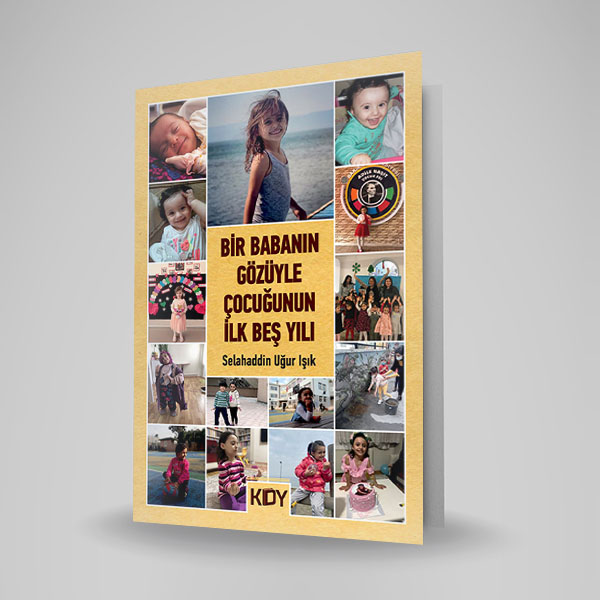 BİR BABANIN GÖZÜYLE ÇOCUĞUNUN İLK BEŞ YILI