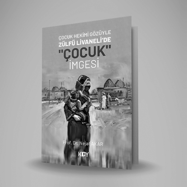 ÇOCUK HEKİMİ GÖZÜYLE ZÜLFÜ LİVANELİ’DE “ÇOCUK” İMGESİ