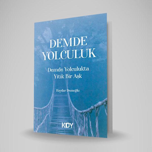 DEMDE YOLCULUKTA YİTİK BİR AŞK
