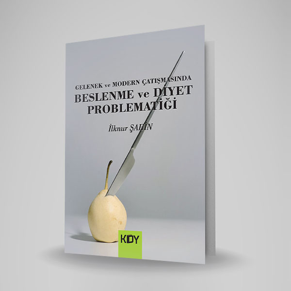 GELENEK VE MODERN ÇATIŞMASINDA BESLENME VE DİYET PROBLEMATİĞ
