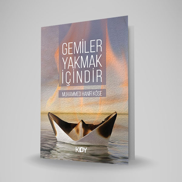 GEMİLER YAKMAK İÇİNDİR