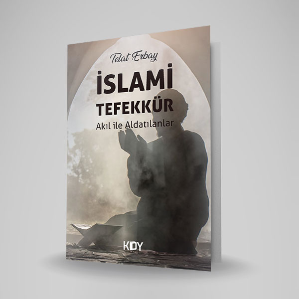 İSLAMİ TEFEKKÜR-AKIL İLE ALDATILANLAR